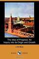 The Idea of Progress, J. B. Bury 