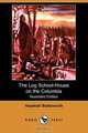The Log School-House on the Columbia (Illustrated Edition) (Dodo Press), Hezekiah Butterworth 