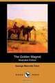 The Golden Magnet (Illustrated Edition) (Dodo Press), George Manville Fenn 