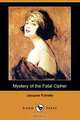 Mystery of the Fatal Cipher (Dodo Press), Jacques Futrelle 