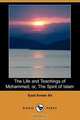 The Life and Teachings of Mohammed; Or, the Spirit of Islam (Dodo Press), Syed Ameer Ali 