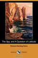 The Spy, and a Question of Latitude (Dodo Press), Richard Harding Davis 