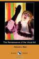 The Renaissance of the Vocal Art (Dodo Press), Edmund J. Myer 