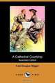 A Cathedral Courtship (Illustrated Edition) (Dodo Press), Kate Douglas Wiggin 