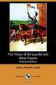 The Vision of Sir Launfal and Other Poems, with a Biographical Sketch and Notes (Illustrated Edition) (Dodo Press), James Russell Lowell 