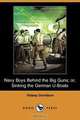 Navy Boys Behind the Big Guns; Or, Sinking the German U-Boats (Dodo Press), Halsey Davidson 