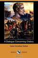 A Dialogue Concerning Oratory (Dodo Press), Caius Cornelius Tacitus 