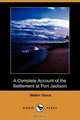 A Complete Account of the Settlement at Port Jackson (Dodo Press), Watkin Tench 