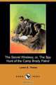 The Secret Wireless; Or, the Spy Hunt of the Camp Brady Patrol (Dodo Press), Lewis E. Theiss 