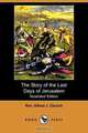 The Story of the Last Days of Jerusalem (Illustrated Edition) (Dodo Press), Rev Alfred J. Church 