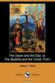 The Dawn and the Day; Or, the Buddha and the Christ, Part I (Dodo Press), Henry Thayer Niles 