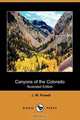 Canyons of the Colorado (Illustrated Edition) (Dodo Press), J. W. Powell 