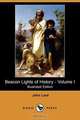 Beacon Lights of History - Volume I (Illustrated Edition) (Dodo Press), John Lord 