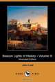 Beacon Lights of History - Volume III (Illustrated Edition) (Dodo Press), John Lord 