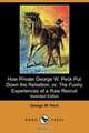 How Private George W. Peck Put Down the Rebellion; Or, the Funny Experiences of a Raw Recruit (Illustrated Edition) (Dodo Press), George W. Peck 