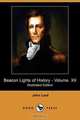 Beacon Lights of History - Volume XII (Illustrated Edition) (Dodo Press), John Lord 