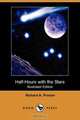 Half-Hours with the Stars (Illustrated Edition) (Dodo Press), Richard A. Proctor 