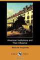 American Institutions and Their Influence (Dodo Press), Alexis De Tocqueville 