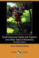 South American Fights and Fighters and Other Tales of Adventure (Illustrated Edition) (Dodo Press), Cyrus Townsend Brady 