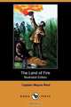 The Land of Fire (Illustrated Edition) (Dodo Press), Captain Mayne Reid 