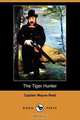 The Tiger Hunter (Dodo Press), Captain Mayne Reid 