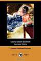 Molly Make-Believe (Illustrated Edition) (Dodo Press), Eleanor Hallowell Abbott 