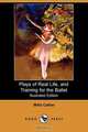 Plays of Real Life, and Training for the Ballet (Illustrated Edition) (Dodo Press), Willa Cather 