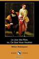 Le Jour Des Rois; Ou, Ce Que Vous Voudrez (Dodo Press), William Shakespeare 