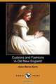 Customs and Fashions in Old New England (Dodo Press), Alice Morse Earle 
