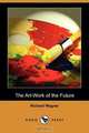 The Art-Work of the Future (Dodo Press), Richard Wagner 