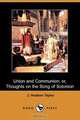 Union and Communion; Or, Thoughts on the Song of Solomon (Dodo Press), J. Hudson Taylor 