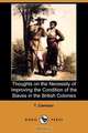 Thoughts on the Necessity of Improving the Condition of the Slaves in the British Colonies (Dodo Press), T. Clarkson 