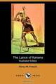 The Lance of Kanana (Illustrated Edition) (Dodo Press), Harry W. French 