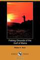 Fishing Grounds of the Gulf of Maine (Dodo Press), Walter H. Rich 