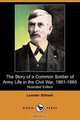 The Story of a Common Soldier of Army Life in the Civil War, 1861-1865 (Illustrated Edition) (Dodo Press), Leander Stillwell 
