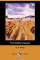 The Golden Canyon (Dodo Press), G. A. Henty 