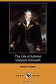 The Life of Admiral Viscount Exmouth (Dodo Press), Edward Osler 
