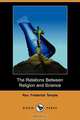 The Relations Between Religion and Science (Dodo Press), Rev Frederick Temple 