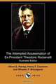 The Attempted Assassination of Ex-President Theodore Roosevelt (Illustrated Edition) (Dodo Press), Oliver E. Remey 