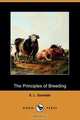 The Principles of Breeding; Or, Glimpses at the Physiological Laws Involved in the Reproduction and Improvement of Domestic Animals (Dodo Press), S. L. Goodale 