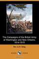 The Campaigns of the British Army at Washington and New Orleans, 1814-1815 (Dodo Press), Rev G. R. Gleig 