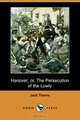 Hanover; Or, the Persecution of the Lowly (Dodo Press), Jack Thorne 