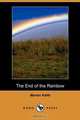 The End of the Rainbow (Dodo Press), Marian Keith 