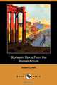 Stories in Stone from the Roman Forum (Dodo Press), Isabel Lovell 