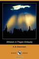 Atheism in Pagan Antiquity (Dodo Press), Anders Bjorn Drachmann 
