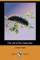 The Life of the Caterpillar (Dodo Press), Jean-Henri Fabre 