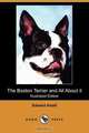 The Boston Terrier and All about It, Edward Axtell 