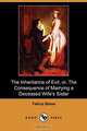 The Inheritance of Evil; Or, the Consequence of Marrying a Deceased Wife