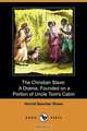 The Christian Slave, Harriet Beecher Stowe 
