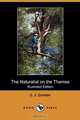 The Naturalist on the Thames (Illustrated Edition) (Dodo Press), C. J. Cornish 
